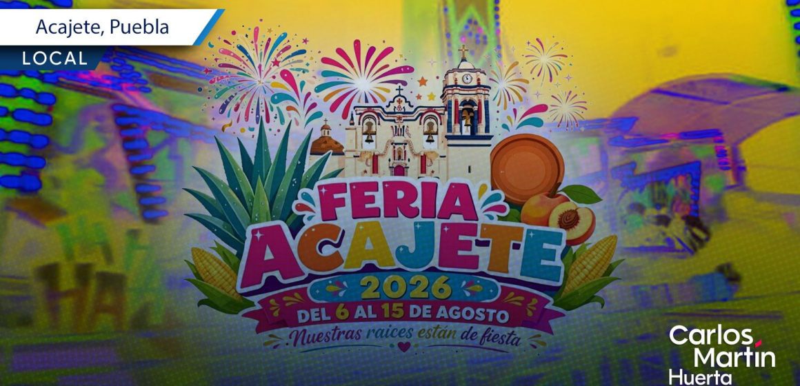 Acajete presenta su Feria Patronal 2026: Fechas, cartelera artística y actividades