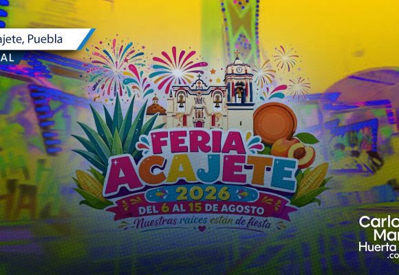 Acajete presenta su Feria Patronal 2026: Fechas, cartelera artística y actividades