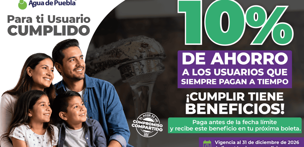 Agua de Puebla premia a Usuarios Cumplidos Domésticos con un 10% de ahorro en su pago
