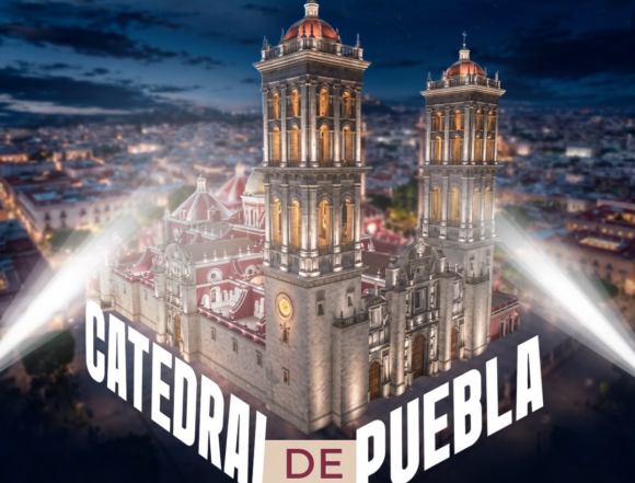 Puebla Brilla: Estrenan nueva iluminación monumental LED en la Catedral de Puebla