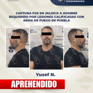 FGE Puebla captura en Guadalajara a Yusef N., acusado de lesiones calificadas
