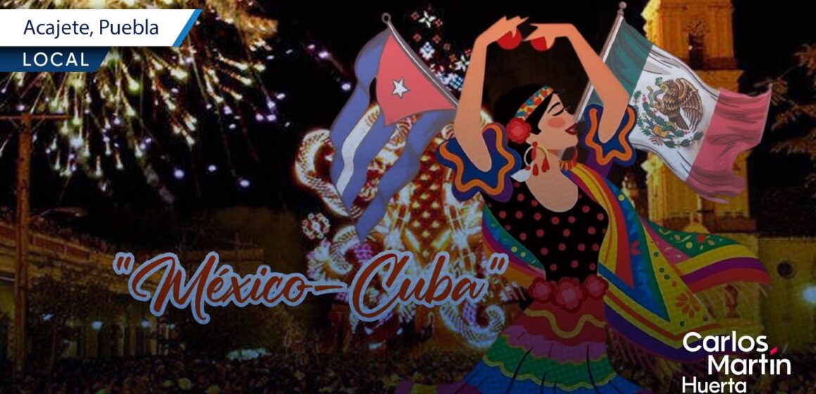 Acajete recibirá el Encuentro Artístico y Cultural México-Cuba 2026