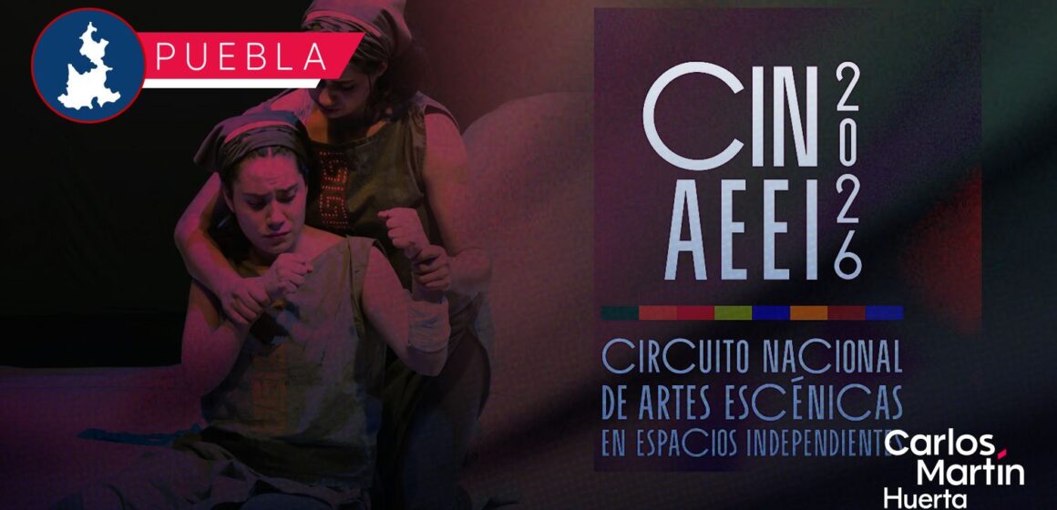 Puebla recibirá el Circuito Nacional de Artes Escénicas en Espacios Independientes 2026