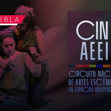 Puebla recibirá el Circuito Nacional de Artes Escénicas en Espacios Independientes 2026